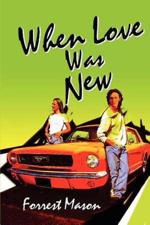 When Love Was New de Forrest Mason