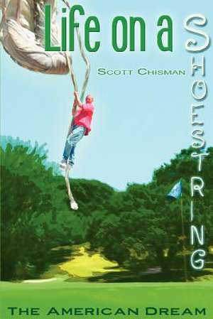 Life on a Shoestring de Scott Chisman