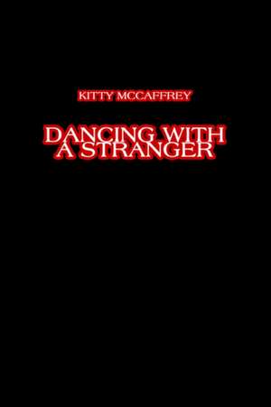 Dancing with a Stranger de Kitty McCaffrey