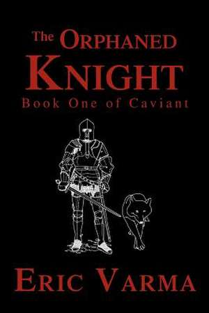 The Orphaned Knight de Eric Varma