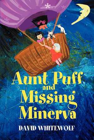 Aunt Puff and Missing Minerva de David Whitewolf