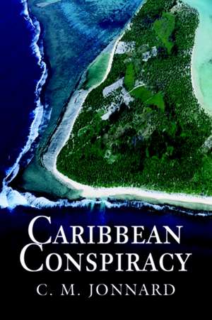 Caribbean Conspiracy de C. M. Jonnard