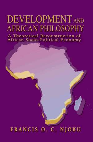 Development and African Philosophy de Francis O. C. Njoku