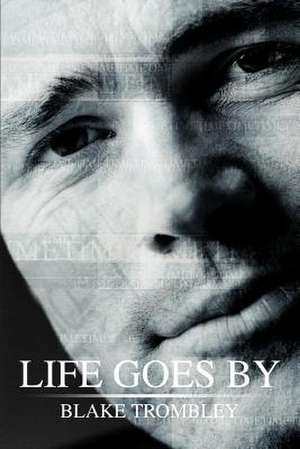 Life Goes by de Blake Trombley