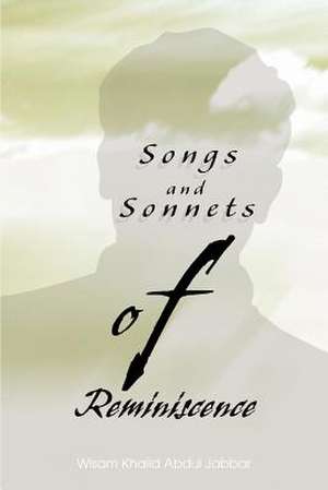 Songs and Sonnets of Reminiscence de Wisam Khalid Abdul Jabbar