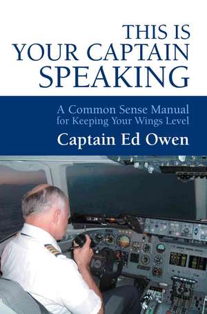 This Is Your Captain Speaking de Captain Ed Owen