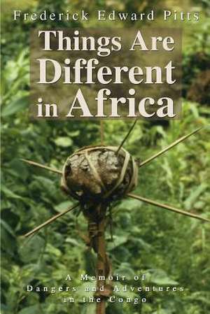 Things Are Different in Africa de Pitts, Frederick Edward