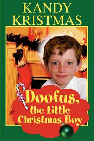 Doofus, the Little Christmas Boy de Kandy Kristmas