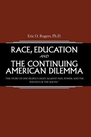 Race, Education and the Continuing American Dilemma de Eric O. Rogers