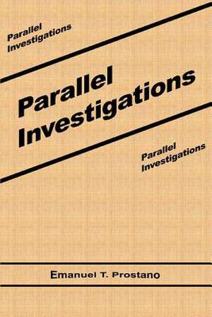 Parallel Investigations de Emanuel T. Prostano