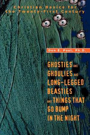 Ghosties and Ghoulies and Long-Legged Beasties and Things That Go Bump in the Night de Don E. Post