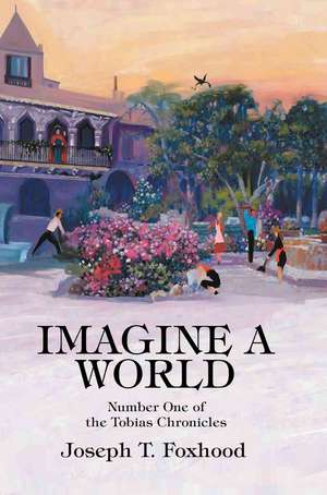 Imagine a World de Joseph T Foxhood