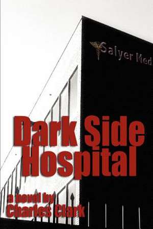 Dark Side Hospital de Charles Clark