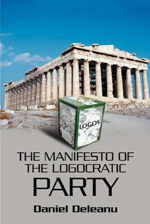 The Manifesto of the Logocratic Party de Daniel Deleanu