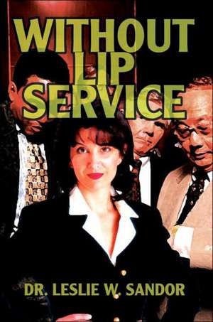 Without Lip Service de Leslie W. Sandor