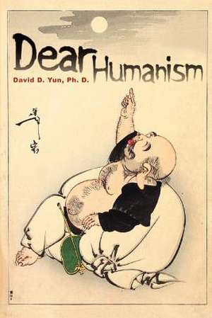 Dear Humanism de David D. Yun