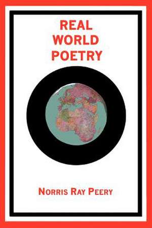 Real World Poetry de Norris Ray Peery