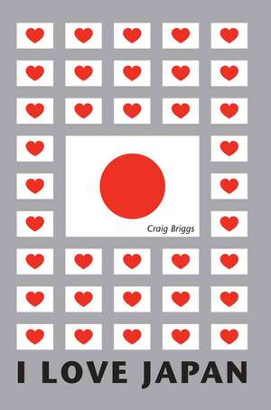 I Love Japan de Craig Briggs