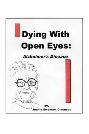 Dying with Open Eyes de Jennie Swanson Dincecco