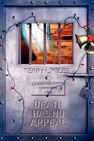 Death Has No Appeal de Terry I. Miles