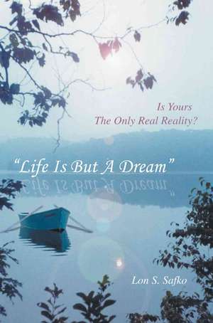 Life Is But a Dream de Lon S. Safko