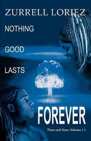 Nothing Good Lasts Forever de Zurrell Loriez