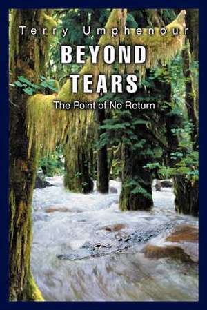 Beyond Tears de Terry Umphenour