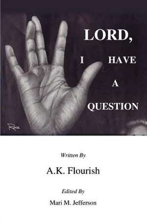 Lord, I Have a Question de AK Flourish