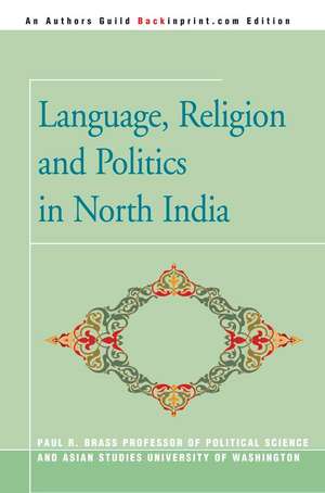 Language, Religion and Politics in North India de Paul R. Brass