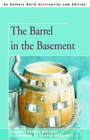 The Barrel in the Basement de Barbara Brooks Wallace