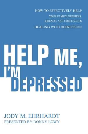 Help Me, I'm Depressed de Jody M. Ehrhardt