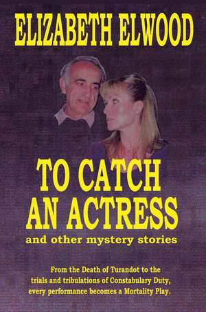 To Catch an Actress de Elizabeth Elwood