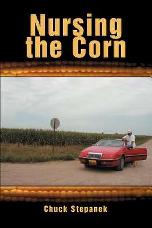 Nursing the Corn de Chuck Stepanek