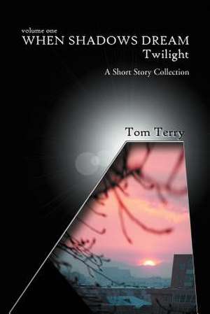 When Shadows Dream de Tom Terry