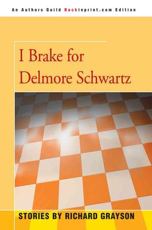 I Brake for Delmore Schwartz de Richard Grayson