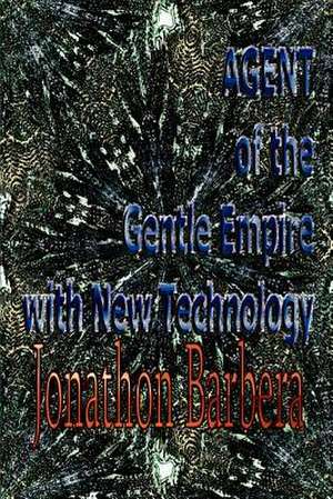 Agent of the Gentle Empire with New Technology de Jonathon Barbera