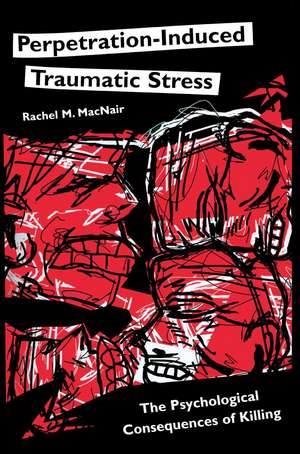 Perpetration-Induced Traumatic Stress de Rachel M. Macnair