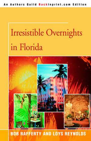 Irresistible Overnights in Florida de Loys Reynolds Rafferty