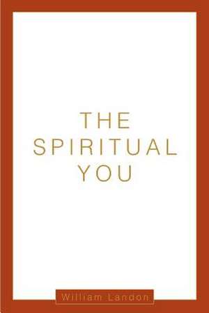 The Spiritual You de William Landon