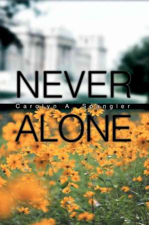 Never Alone de Carolyn A. Spangler