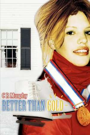 Better Than Gold de C. R. Murphy