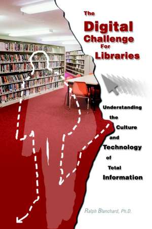 The Digital Challenge for Libraries de Ralph Blanchard