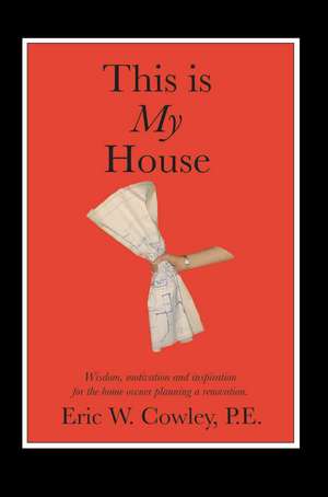 This Is My House de Eric W. Cowley