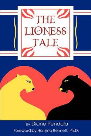 The Lioness Tale de Diane Pendola