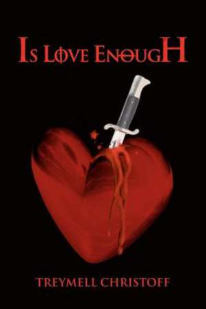 Is Love Enough de Treymell Christoff