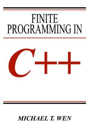 Finite Programming in C++ de Michael T. Wen