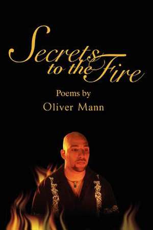 Secrets to the Fire de Oliver Mann