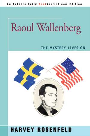 Raoul Wallenberg de Harvey Rosenfeld