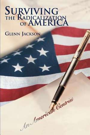 Surviving the Radicalization of America de Glenn Jackson