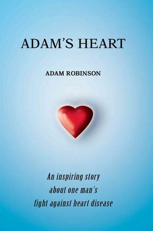 Adam's Heart de Adam Robinson